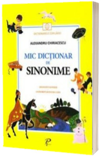 Mic dictionar de sinonime - Dictionarele Copilariei