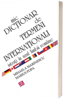 Mic dictionar de termeni internationali intrati in uzul limbii romane - Mihaela Marinescu