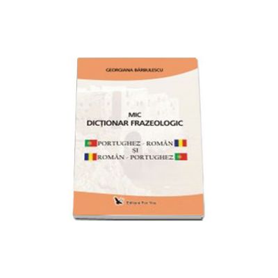 MIC DICTIONAR FRAZEOLOGIC PORTUGHEZ - ROMAN SI ROMAN - PORTUGHEZ