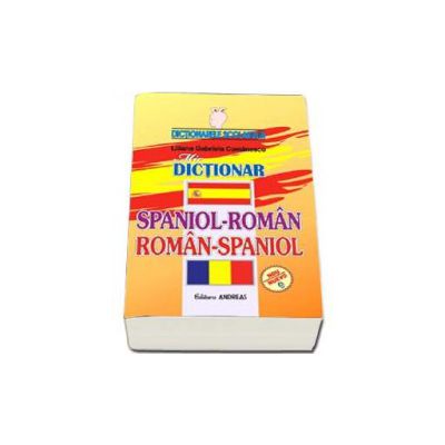 Mic Dictionar Spaniol-Romana si Roman-Spaniol - Dictionarele scolarului