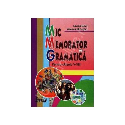 Mic memorator de gramatica. Clasele V-VIII