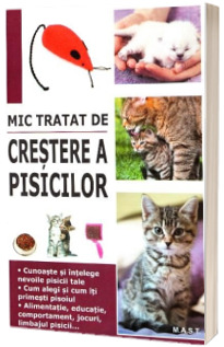 Mic tratat de crestere a pisicilor. Cunoaste si intelege nevoile pisici tale