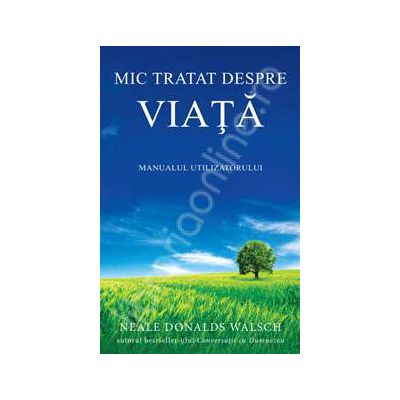 Mic tratat despre viata. Manualul utilizatorului