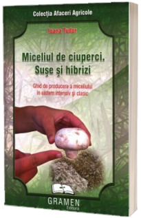 Miceliul de ciuperci. Suse si Hibrizi (Ioana Tudor)