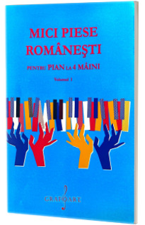 Mici Piese Romanesti pentru Pian la 4 Maini, volumul I