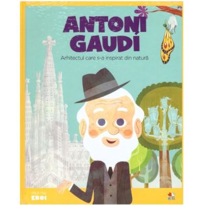 MICII EROI. Antoni Gaudi