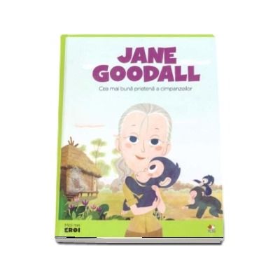 MICII EROI. Jane Goodall