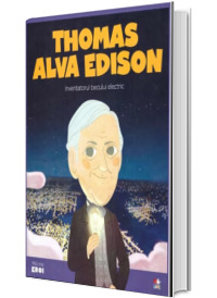 MICII EROI. Thomas Alva Edison