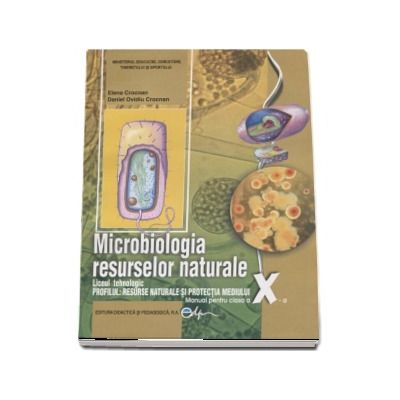 Microbiologia resurselor naturale X, liceu tehnologic, profil resurse naturale si protectia mediului