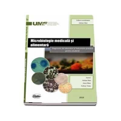 Microbiologie medicala si alimentara. Diagnostic de laborator si indrumare practica pentru studenti