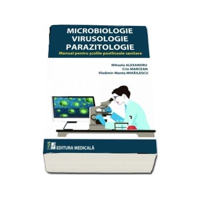 Microbiologie, Virusologie si Parazitologie. Manual pentru scolile postliceale sanitare
