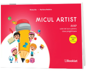 Micul Artist. AVAP - Caiet de lucru pentru clasa pregatitoare