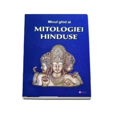 Micul ghid al Mitologiei Hinduse