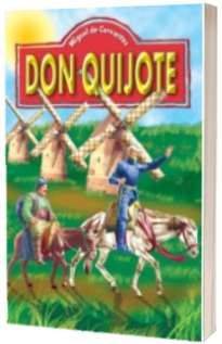 Miguel de Cervantes - Don Quijote - Editie ilustrata Miguel de Cervantes - Don Quijote - Editie ilustrata