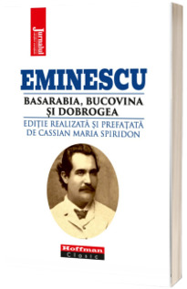 Mihai Eminescu - Basarabia, Bucovina si Dobrogea