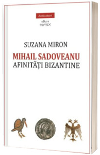 Mihail Sadoveanu. Afinitati bizantine