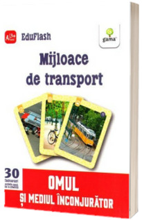 Mijloace de transport - Omul si mediul inconjurator (Contine 30 flashcarduri)