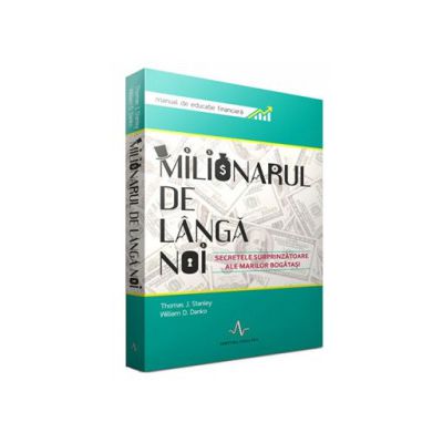 Milionarul de langa noi. Manual de educatie financiara