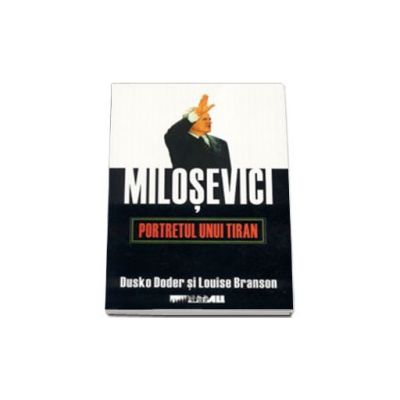 Milosevici. Portretul unui tiran