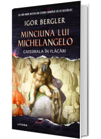 Minciuna lui Michelangelo. Catedrala in flacari