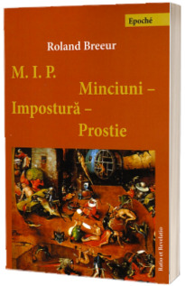 Minciuni, impostura, prostie