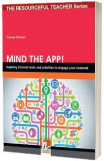 Mind the App, Inspiring Internet Tools and Activities to Engage Your Students. The Resourceful Teacher Series