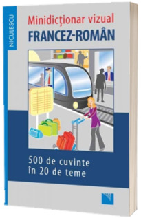 Minidictionar vizual Francez-Roman (500 de cuvinte in 20 de teme)