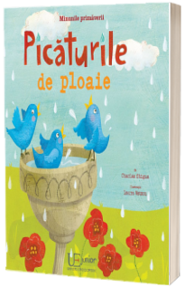Minunile primaverii. Picaturile de ploaie