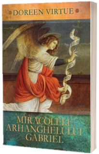 Miracolele Arhanghelului Gabriel (Doreen Virtue)