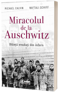 Miracolul de la Auschwitz. Baietii evadati din infern