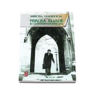 Mircea Eliade si contemporanii sai