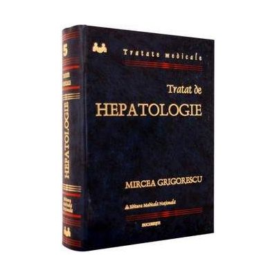 Mircea Grigorescu, Tratat de hepatologie - Editie cu coperti (Colectia, tratate medicale)