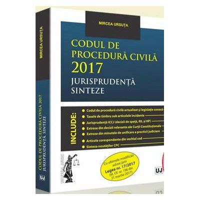 Mircea Ursuta, Codul de procedura civila 2017 Jurisprudenta. Sinteze