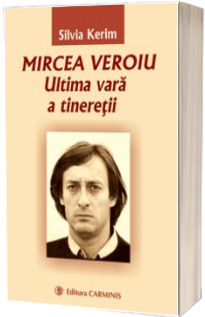 Mircea Veroiu - Ultima vara a tineretii (editia a doua)
