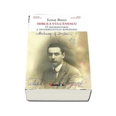 Mircea Vulcanescu - O microistorie a interbelicului romanesc (Ionut Butoi)