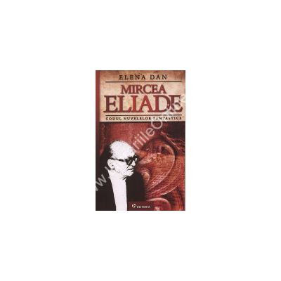 MIRCEA ELIADE. CODUL NUVELELOR FANTASTICE