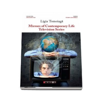 Mirrors of contemporary life - Television series (Ligia Tomoioaga)