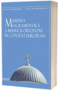 Misiunea sacramentala a Bisericii Ortodoxe in context  european