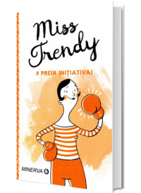 Miss Trendy. #Preia initiativa!