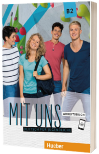 Mit uns B2. Arbeitsbuch Deutsch fur Jugendliche
