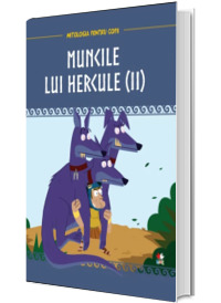 Mitologia. Muncile lui Hercule. Volumul 2