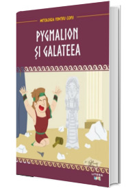 Mitologia. Pygmalion si Galateea