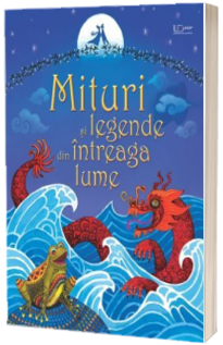 Mituri si legende din intreaga lume (Usborne)