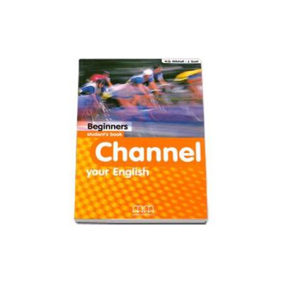 Channel your English Beginners Student s Book - Mitchell H.Q.