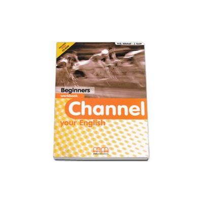 Channel your English Beginners Workbook with CD - Mitchell H.Q.
