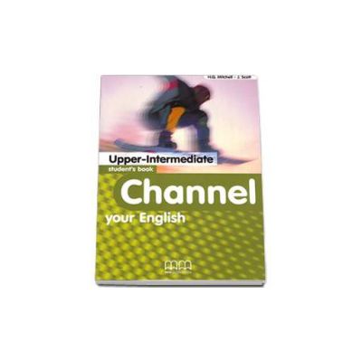 Channel your English Upper-Intermediate Student s Book - Mitchell H.Q.