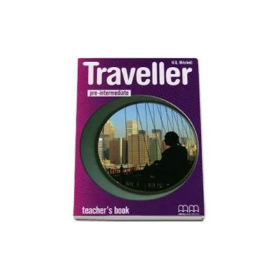 Traveller Pre-Intermediate level Teachers Book - Manualul profesorului pentru clasa a VI-a