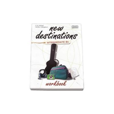 New Destinations Intermediate B1 level, Workbook - British Edition