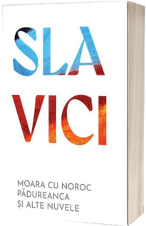 Moara cu noroc. Padureanca si alte nuvele