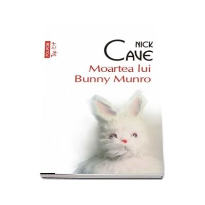 Moartea lui Bunny Munro -  Nick Cave (Editie de buzunar, Top 10)